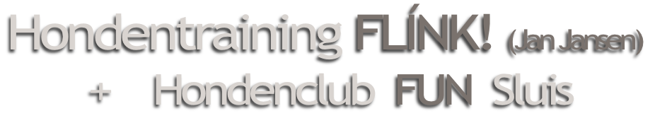 Hondentraining FLÍNK! (Jan Jansen)
 +    Hondenclub  FUN  Sluis